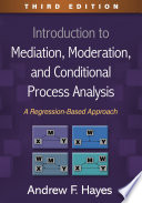 Introduction to Mediation, Moderation, and Conditional Process Analysis