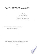 The wild duck, a play (tr. by F.E. Archer) ed. by W. Archer