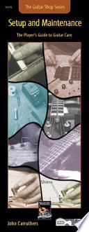 Guitar Shop Series: Setup and Maintenance