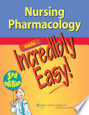 Nursing Pharmacology Made Incredibly Easy!