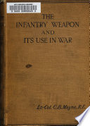 The Infantry Weapon and Its Use in War