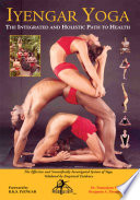 Iyengar Yoga the Integrated and Holistic Path to Health