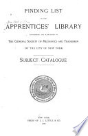 Finding List of the Apprentices' Library Established and Maintained by the General Society of Mechanics and Tradesmen of the City of New York