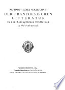 Alphabetisches Verzeichnis der französischen Literatur in der Herzoglichen Bibliothek zu Wolfenbuettel