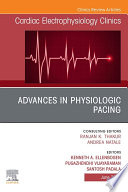 Advances in physiologic pacing, An Issue of Cardiac Electrophysiology Clinics, E-Book