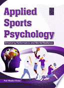 Applied Sports Psychology : Enhancing Performance And Mental Resilience