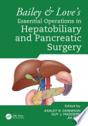Bailey & Love's Essential Operations in Hepatobiliary and Pancreatic Surgery