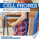 Should Cell Phones Be Allowed in Classrooms?
