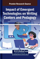 Impact of Emergent Technologies on Writing Centers and Pedagogy