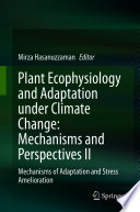 Plant Ecophysiology and Adaptation under Climate Change: Mechanisms and Perspectives II