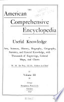 The American Comprehensive Encyclopedia of Useful Knowledge Arts, Sciences, History, Biography, Geography, Statistics, and General Knowledge