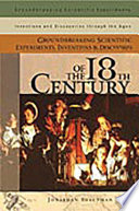 Groundbreaking Scientific Experiments, Inventions, and Discoveries of the 18th Century