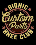 Bionic Knee Club Custom Parts