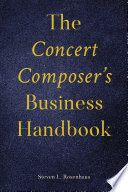 The Concert Composer’s Business Handbook