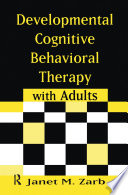 Developmental Cognitive Behavioral Therapy with Adults