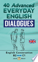 40 Advanced Everyday English Dialogues