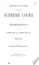 Mississippi Reports ... Being Cases Argued and Decided in the Supreme Court of Mississippi