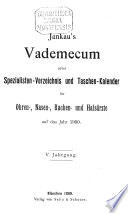 Jankau's Vademecum nebst Spezialisten-Verzeichnis und Taschen-Kalender für Ohren-, Nasen-, Rachen- und Halsärzte auf das Jahr ...