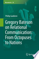 Gregory Bateson on Relational Communication: From Octopuses to Nations