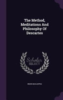 The Method, Meditations and Philosophy of Descartes