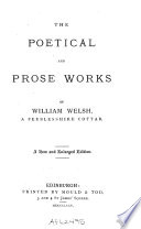 The Poetical and Prose Works of William Welsh