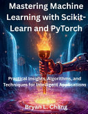 Mastering Machine Learning with Scikit-Learn and PyTorch