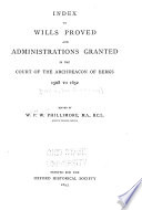 Index to Wills Proved and Administrations Granted in the Court of the Archdeacon of Berks, 1508 to 1652