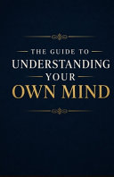 The Guide to Understanding Your Own Mind