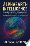 AlphaEarth Intelligence: Forging the Future of Spatial Cognition