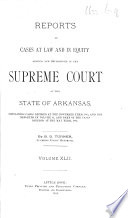 Reports of Cases Argued and Determined in the Supreme Court of the State of Arkansas ... in Law and Equity, Etc. [By Albert Pike and Others.] Vol. 1-43