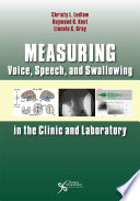 Measuring Voice, Speech, and Swallowing in the Clinic and Laboratory