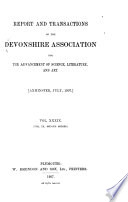 Report and Transactions - The Devonshire Association for the Advancement of Science, Literature and Art