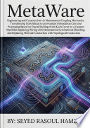 MetaWare. Engineering and Construction via Metamaterial Coupling Mechanics. Transitioning from Silicon to an Invariant Information Core and Processing Based on Fractal Etching of the Koch Curve on a Vacuum Manifold, Replacing Wiring with Metamaterial Gravitational Shielding, and Replacing Thermal Conduction with Topological Conduction