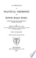 A Treatise on Practical Chemistry and Qualitative Inorganic Analysis