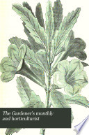 The Gardener's Monthly and Horticulturist