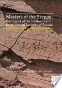 Masters of the Steppe: The Impact of the Scythians and Later Nomad Societies of Eurasia