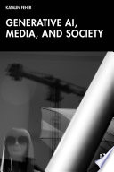 Generative AI, Media, and Society