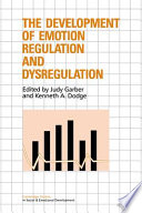 The Development of Emotion Regulation and Dysregulation