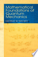 Mathematical Foundations of Quantum Mechanics