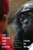 The Bonobo and the Atheist: In Search of Humanism Among the Primates