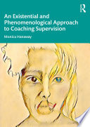 An Existential and Phenomenological Approach to Coaching Supervision