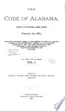 The Code of Alabama, Adopted by Act of the General Assembly Approved February 28, 1887, with Such Statutes Passed at the Session of 1886-87, as are Required to be Incorporated Therein by Act Approved February 21, 1887, and with Citations of the Decisions of the Supreme Court of the State Construing the Statutes