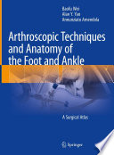 Arthroscopic Techniques and Anatomy of the Foot and Ankle