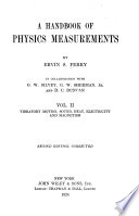 A Handbook of Physics Measurements: Vibratory motion, sound, heat, electricity and magnetism