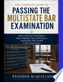 The Complete Guide to Passing the Multistate Bar Examination Evander M.Quillan