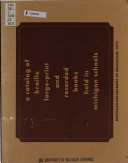 A Catalog of Braille, Large-print and Recorded Books Held in Michigan Schools and Other Cooperating Agencies