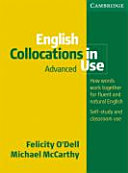 English collocations in use : advanced ; how words work together for fluent and natural English ; self-study and classroom use