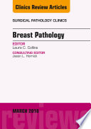 Breast Pathology, An Issue of Surgical Pathology Clinics