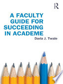A Faculty Guide for Succeeding in Academe