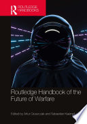 Routledge Handbook of the Future of Warfare